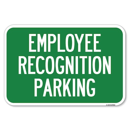 Signmission Employee Recognition Parking Heavy-Gauge Aluminum Sign, 12" x 18", A-1218-24562 A-1218-24562